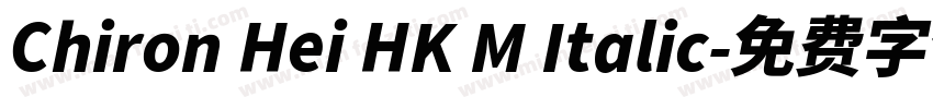 Chiron Hei HK M Italic字体转换